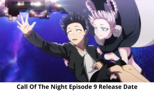 Call of The Night Episode 9 Streaming Online, Release Date, Preview, Cast, Spoilers, Storyline & Time Revealed