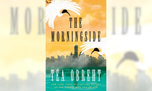 Review: ‘The Tiger’s Wife’ author Téa Obreht is back with ‘magical’ ‘The Morningside’