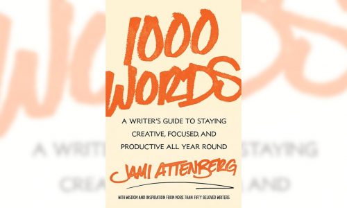 Jami Attenberg on her book ‘1000 Words: A Writer’s Guide to Staying Creative, Focused, and Productive All Year Round’