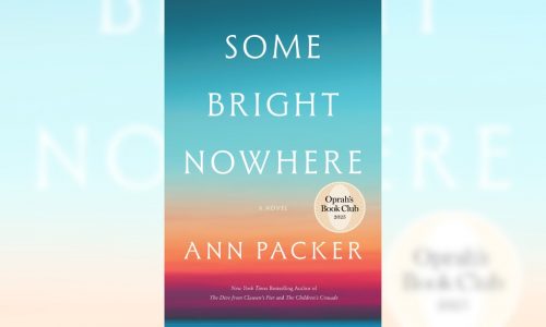 Oprah Winfrey picks Ann Packer’s ‘Some Bright Nowhere’ for book club